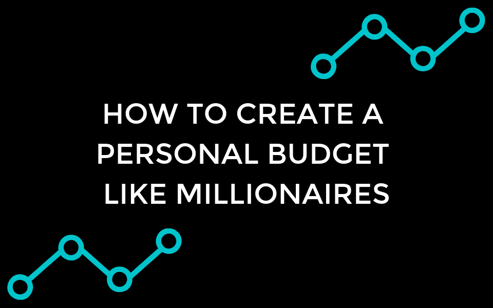 How to create a personal budget like millionaires
